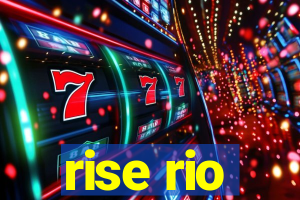 rise rio